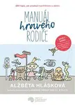Manuál hravého rodiče - Alžběta Hlásková, Martin Rybář