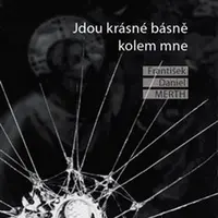 Jdou krásné básně kolem mne - František Daniel Merth, Michal Grus