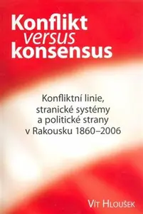 Konflikt versus konsensus - Vít Hloušek
