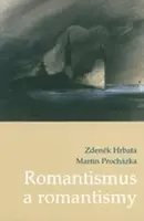 Romantismus a romantismy - Hrbata Zdeněk, Martin Procházka