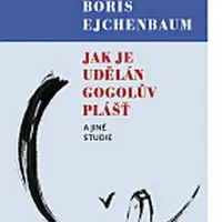 Jak je udělán Gogolův Plášť a jiné studie - Boris Ejchenbaum