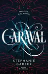 Caraval - Stephanie Garberová