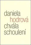 Chvála schoulení - Daniela Hodrová