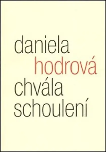 Chvála schoulení - Daniela Hodrová