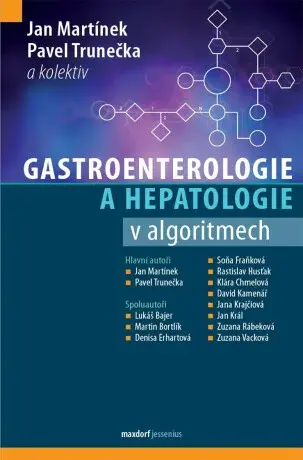Gastroenterologie a hepatologie v algoritmech - kolektiv autorů, Trunečka Pavel, Pavel Martínek