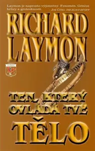 Ten, který ovládá tvé tělo - Richard Laymon