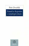 Tomáš a Kajetán o analogii jmen - Petr Dvořák