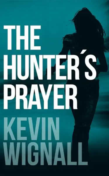 The Hunter's Prayer - Kevin Wignall