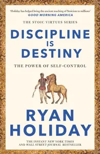 Discipline Is Destiny - Ryan Holiday