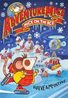 Adventuremice: Mice on the Ice - from bestselling creative dream team, Reeve and McIntyre - Philip Reeve, Sarah McIntyre