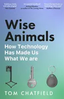 Wise Animals - Tom Chatfield