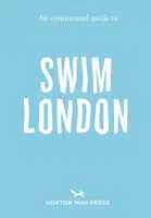 An Opinionated Guide to Swim London - Joe Minihane