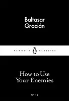 How to Use Your Enemies - Baltasar Gracián