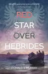 Red Star Over Hebrides - Donald S Murray