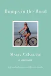 BUMPS IN THE ROAD - a memoir - Maria McErlane