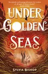 Under Golden Seas - Sylvia Bishop