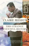 This Strange Eventful History - Claire Messudová