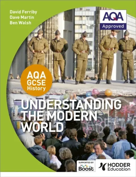 AQA GCSE History: Understanding the Modern World - Ben Walsh, David Ferriby, Dave Martin