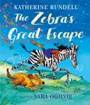 The Zebra's Great Escape - Katherine Rundell
