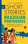 Short Stories in Brazilian Portuguese for Beginners - Olly Richards
