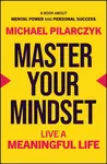 Master Your Mindset - Michael Pilarczyk