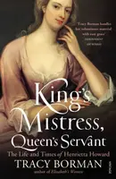 King's Mistress, Queen's Servant - Tracy Borman