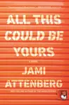 All This Could Be Yours - Jami Attenberg