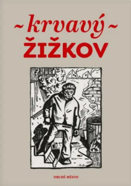 Krvavý Žižkov - Martin Reiner, kolektiv autorů, Adam Štěch