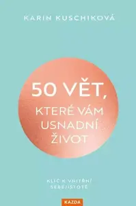 50 vět, které vám usnadní život - Karin Kuschiková