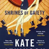 Shrines of Gaiety - Kate Atkinsonová