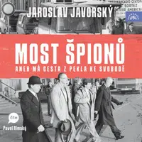 Most špionů aneb má cesta z pekla na svobodu - Jaroslav Javorský - audiokniha