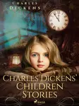 Charles Dickens’ Children Stories - Charles Dickens