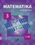 Matematika a její aplikace 3 – 3. díl - Hana Mikulenková