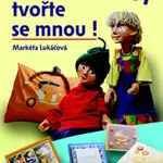 Mámo, táto, tvořte se mnou! - Markéta Lukáčová