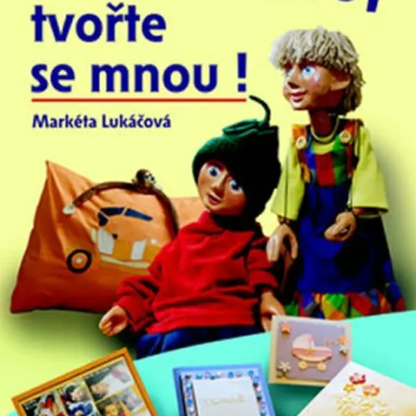 Mámo, táto, tvořte se mnou! - Markéta Lukáčová