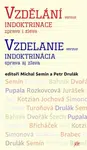 Vzdělání versus indoktrinace zprava i zleva / Vzdelanie verzus indoktrinácia sprava aj z?ava - Petr Drulák, Michal Semín