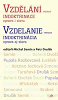 Vzdělání versus indoktrinace zprava i zleva / Vzdelanie verzus indoktrinácia sprava aj z?ava - Petr Drulák, Michal Semín