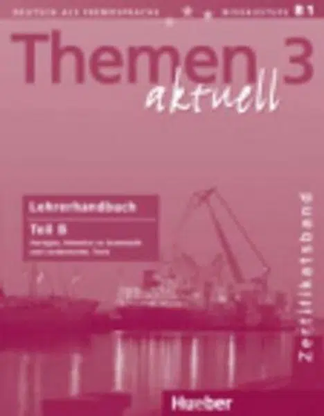 Themen aktuell 3 Zertifikatsband: Lehrerhandbuch Teil B - Urs Luger