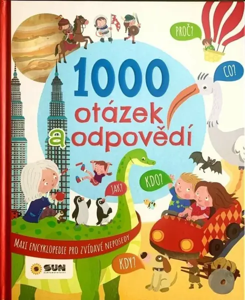 Maxi encyklopedie - 1000 OTÁZEK A ODPOVĚDÍ pro zvídavé neposedy