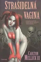 Strašidelná vagina - Carlton Mellick III