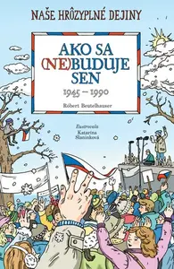 Ako sa (ne)buduje sen. Slovensko 1945-1990 - Robert Beutelhauser