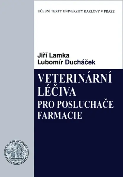 Veterinární léčiva pro posluchače farmacie - Lubomír Ducháček, Jiří Lamka