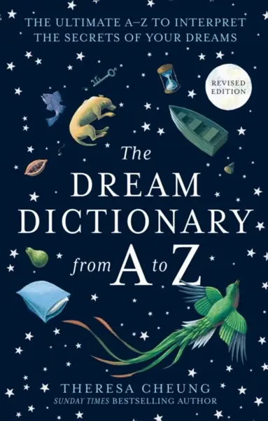 The Dream Dictionary from A to Z [Revised edition] - Theresa Cheung