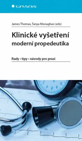 Klinické vyšetření - moderní propedeutika - James Thomas, Monaghan Tanya
