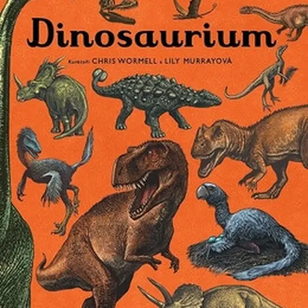 Dinosaurium - Chris Wormell, Lily Murrayová