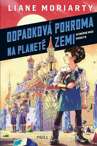 Vesmírné mise Nikoly Borůvkové 1: Odpadková pohroma na planetě Zemi - Liane Moriarty - e-kniha