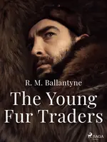The Young Fur Traders - R. M. Ballantyne - e-kniha