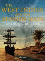 The West Indies and the Spanish Main - Anthony Trollope