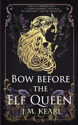 The Elf Queen 1: Bow Before the Elf Queen - Kearl J. M.