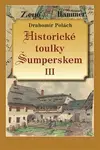 Historické toulky Šumperskem III - Drahomír Polách